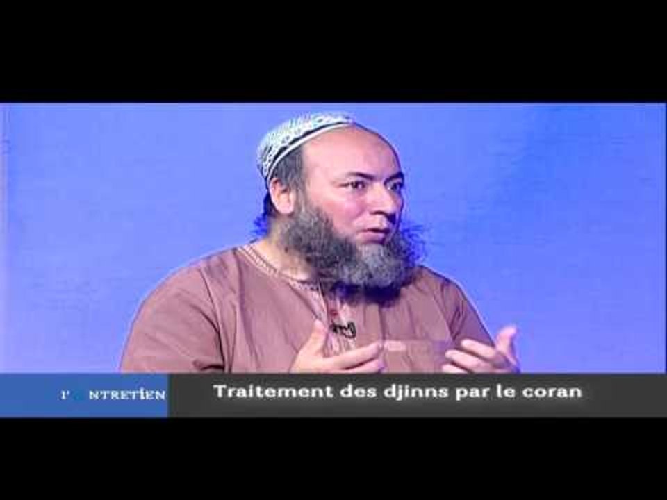 L'ENTRETIEN : Traitement des Djinns par le coran avec Ben Halima Abdel Raouf - LUNDI 21 MARS 2016