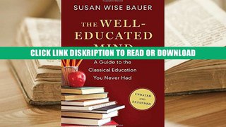 Read The Well-Educated Mind: A Guide to the Classical Education You Never Had (Updated and