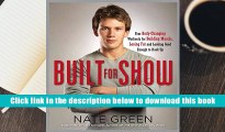 Best Ebook  Built for Show: Four Body-Changing Workouts for Building Muscle, Losing Fat,