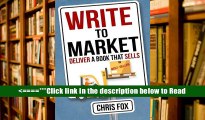 Read Write to Market: Deliver a Book that Sells: Volume 3 (Write Faster, Write Smarter) PDF Online