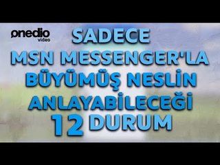 Sadece Msn Mesenger'la Büyümüş Neslin Anlayabileceği 12 Durum