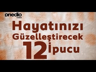 Hayatınızı Güzelleştirecek 12 İpucu