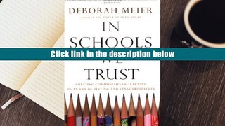 BEST PDF  In Schools We Trust: Creating Communities of Learning in an Era of Testing and