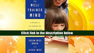 PDF [FREE] DOWNLOAD  The Well-Trained Mind: A Guide to Classical Education at Home (Third Edition)
