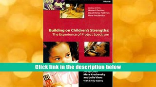 PDF [DOWNLOAD] Building on Children s Strengths: The Experience of Project Spectrum (Project Zero