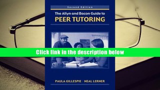 PDF [DOWNLOAD] The Allyn   Bacon Guide to Peer Tutoring, Second Edition Paula Gillespie READ