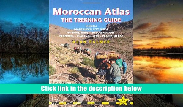 FREE [PDF] DOWNLOAD Moroccan Atlas: The Trekking Guide (Trailblazer Trekking Guides) Alan Palmer