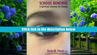 PDF [FREE] DOWNLOAD  School Renewal: A Spiritual Journey for Change Torin M. Finser READ ONLINE
