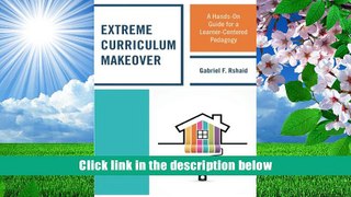 PDF [FREE] DOWNLOAD  Extreme Curriculum Makeover: A Hands-On Guide for a Learner-Centered Pedagogy