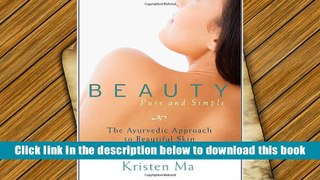 PDF [Download]  Beauty Pure and Simple: The Ayurvedic Approach to Beautiful Skin  For Trial