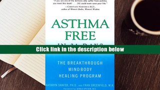 Ebook Online Asthma Free in 21 Days: The Breakthrough Mind-Body Healing Program  For Trial