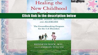 Best Ebook  Healing the New Childhood Epidemics: Autism, ADHD, Asthma, and Allergies: The