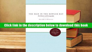 Ebook Online The Man in the Bowler Hat: His History and Iconography  For Full