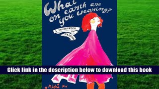 Popular Book  What on Earth Are You Wearing?: A Michipedia of Fashion. Michi Girl  For Trial