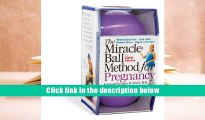 Popular Book  The Miracle Ball Method for Pregnancy: Relieve Back Pain, Ease Labor, Reduce Stress,