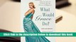 Best Ebook  What Would Grace Do?: How to Live Life in Style Like the Princess of Hollywood  For Full