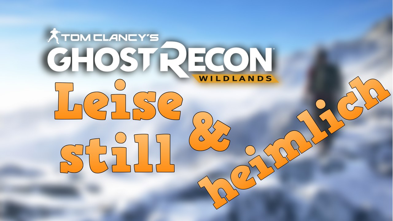 Leise,Still und heimlich Ghost Recon Wildlands [DE] [PS4] [Full HD]