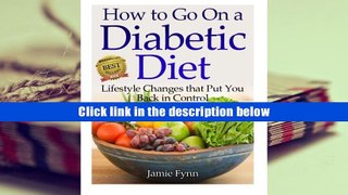 Audiobook  How to Go on a Diabetic Diet: Lifestyle Changes That Put You Back in Control For Kindle