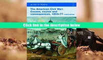 PDF [DOWNLOAD] Access to History The American Civil War Causes, Courses and Consequences