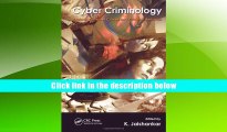 Best Ebook  Cyber Criminology: Exploring Internet Crimes and Criminal Behavior  For Trial