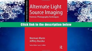 Best Ebook  Alternate Light Source Imaging: Forensic Photography Techniques (Forensic Studies for