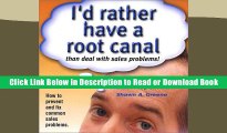 [BEST BOOK] I d Rather Have a Root Canal Than Deal With Sales Problems BY Shawn A. Greene