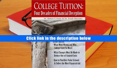 BEST PDF  College Tuition: Four Decades of Financial Deception Dr. Robert V. Iosue TRIAL EBOOK