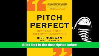 Read Online Pitch Perfect: How to Say It Right the First Time, Every Time For Kindle