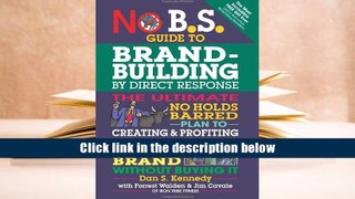 Read Online No B.S. Guide to Brand-Building by Direct Response: The Ultimate No Holds Barred Plan