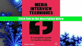 Read Online Media Interview Techniques: A Complete Guide to Media Training For Kindle