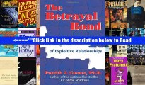 Download The Betrayal Bond: Breaking Free of Exploitive Relationships PDF Full Online