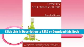 ONLINE BOOK How to Sell Wine Online: How a Small Wine Retailer Can Turn a Main St Wine Store Into