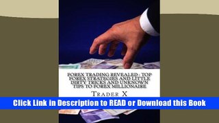 PDF Forex Trading Revealed : Top Forex Strategies And Little Dirty Tricks And Unknown Tips To
