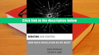 Popular Book  Debating Gun Control: How Much Regulation Do We Need? (Debating Ethics)  For Online