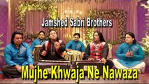Jamshed Sabri Brothers - Mujhe Khwaja Ne Nawaza