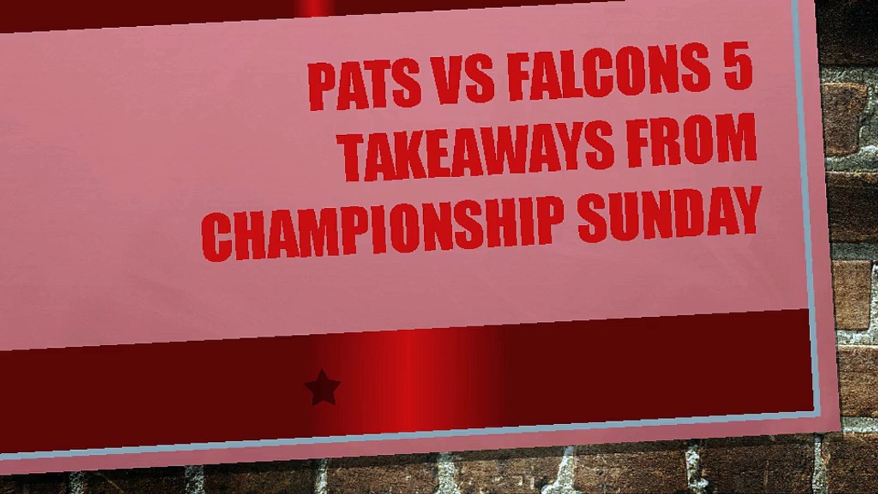 Pats vs Falcons 5 Takeaways From Championship Sunday