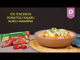 Tek Tencerede Domatesli Kaşarlı Burgu Makarna Tarifi