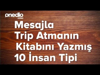 Video herunterladen: Mesajla Trip Atmanın Kitabını Yazmış 10 İnsan Tipi