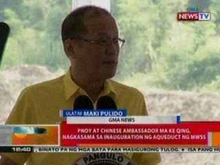 BT: PNoy at Chinese Ambassador Ma Ke Qing, nagkasama sa inaguration ng aqueduct ng MWSS