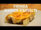 Fırında Karışık Kahvaltı Tarifi