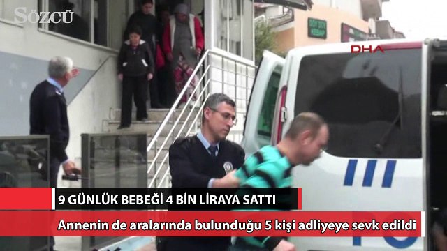 9 günlük bebeği 4 bin liraya sattı!