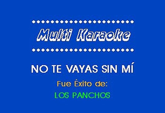Los Panchos - Amor No Te Vayas Sin Mi (Karaoke)