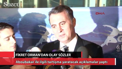 Fikret Orman'dan olay sözler