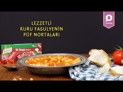 Lezzetli Kuru Fasulye Yapmanın Püf Noktaları