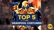 Top 5 Deadpool Costumes