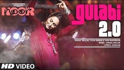 Gulabi 2.0 Full HD Video Song Noor 2017 - Sonakshi Sinha - Amaal Mallik, Tulsi Kumar, Yash Narvekar - New Bollywood Song