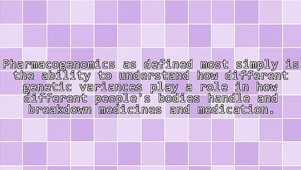 Pharmacogenomics and The Future of Precision Medicine