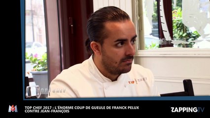 Top Chef 2017 - Franck Pelux : Son énorme coup de gueule contre Jean-François (vidéo)