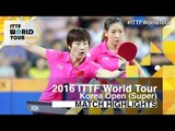 2016 Korea Open Highlights: Ding Ning/Liu Shiwen vs Jeon Jihee/Yang Haeun (Final)