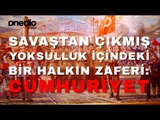 Savaştan Çıkmış, Yoksulluk İçindeki Bir Halkın Zaferi: Cumhuriyet